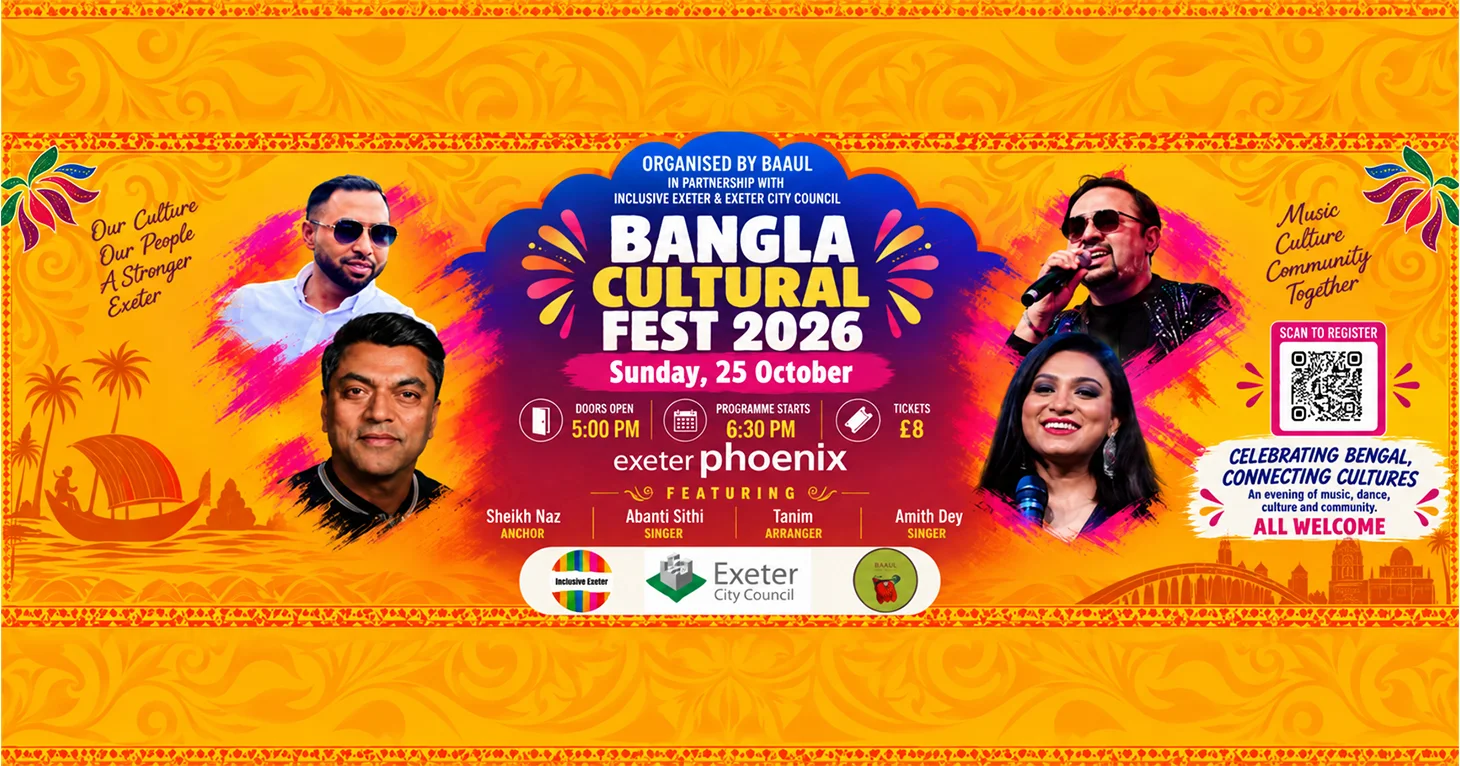 Bangla Cultural Fest 2026 poster: Sunday 25 October at Exeter Phoenix, doors 5pm, programme 6.30pm, tickets £8, featuring Sheikh Naz, Abanti Sithi, Tanim and Amith Dey